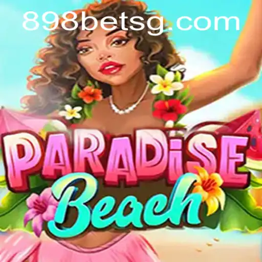 Experience the Thrill of ParadiseBeach with 898bet